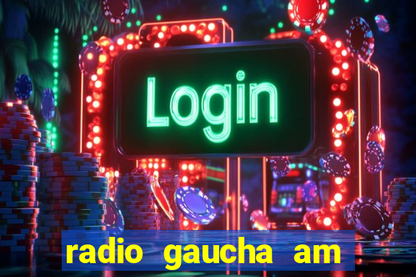 radio gaucha am 600 porto alegre rs